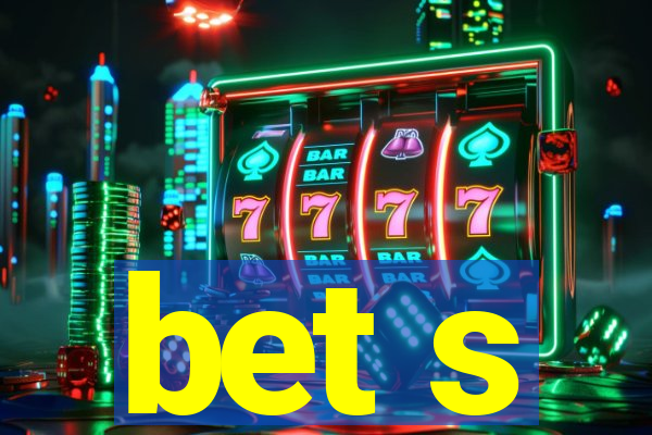 bet s